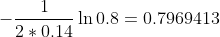[tex] - {1 \over 2*0.14} \ln 0.8 = 0.7969413 [/tex]